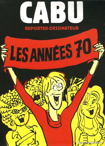  Cabu et Alain David - Cabu reporter-dessinateur - Les années 70.