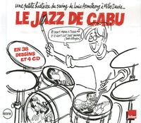  Cabu - Le Jazz de Cabu - Une petite histoire du swing de Louis Armstrong à Miles Davis... 4 CD audio.