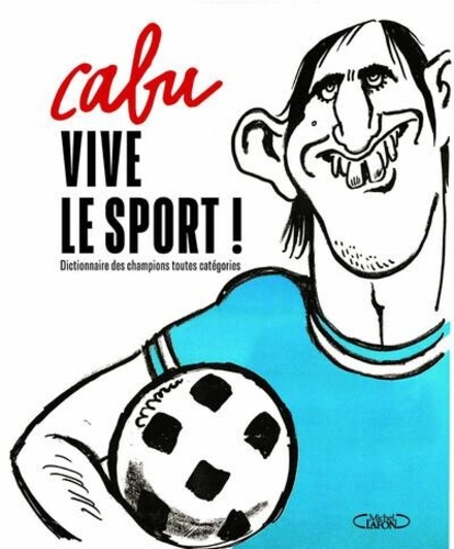 Vive le sport !. Dictionnaire des champions toutes catégories