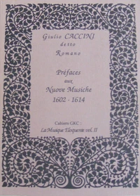 Préfaces aux "Nuove musiche" parues à Florence en 1602 et en 1614