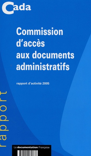  Cada - Commission d'accès au documents administratifs - Rapport d'activité 2005.