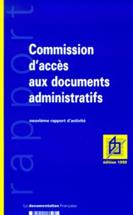  Cada - Commission D'Acces Aux Documents Administratifs. 9eme Rapport D'Activite, 1999.