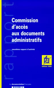 Commission D'Acces Aux Documents Administratifs. 9eme Rapport D'Activite, 1999