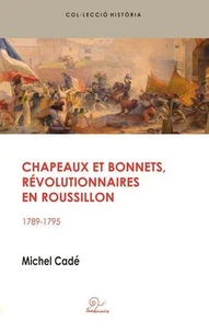 Chapeaux et bonnets, révolutionnaires en Roussillon