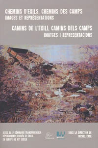 Chemins d'exils, chemins des camps : images et représentations