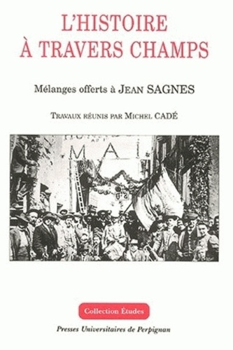 L'histoire à travers champs. Mélanges offerts à Jean Sagnes