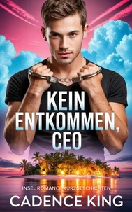 Kein Entkommen, CEO: Insel Romance Kurzgeschichten