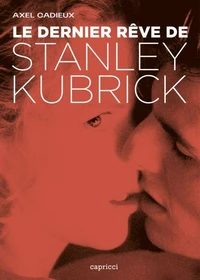 Le dernier rêve de Stanley Kubrick