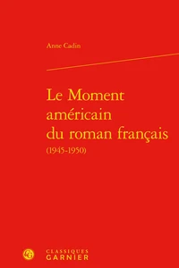 Le Moment américain du roman français (1945-1950)