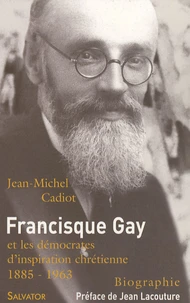 Francisque Gay (1885-1963) et les démocrates d'inspiration chrétienne