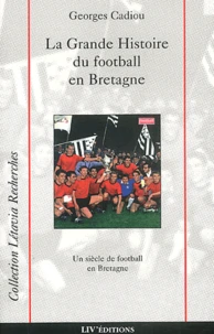 La Grande Histoire Du Football En Bretagne