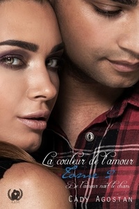 Cady Agostan - La couleur de l'amour - Tome 2 - De l'amour naît le chaos.