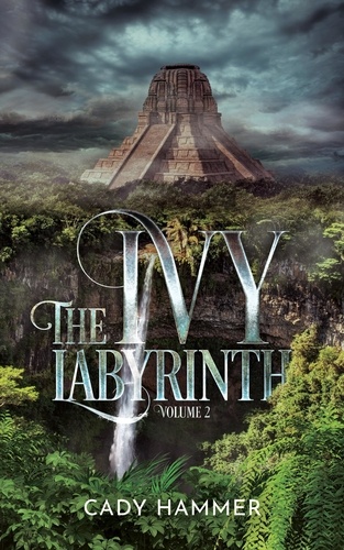  Cady Hammer - The Ivy Labyrinth: Volume 2 - The Ivy Labyrinth, #2.
