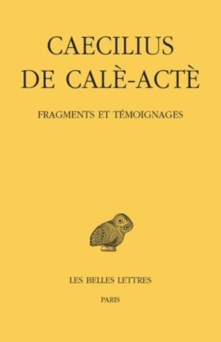  Caecilius de Calè-Actè - Fragments et témoignages.