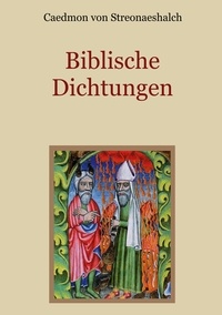 Caedmon von Streonaeshalch et Conrad Eibisch - Biblische Dichtungen.