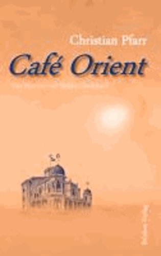 Café Orient - Vier Märchen mit Mokka-Geschmack.