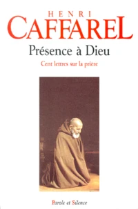 Presence A Dieu. Cent Lettres Sur La Priere