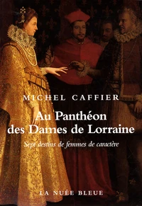 Au Panthéon des Dames de Lorraine
