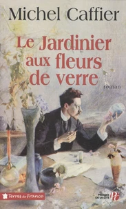 Le Jardinier aux fleurs de verre