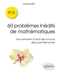 60 problèmes inédits de mathématiques PCSI