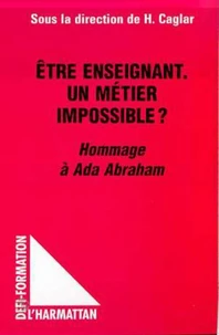 ETRE ENSEIGNANT, UN METIER IMPOSSIBLE ? Hommage à Ada Abraham