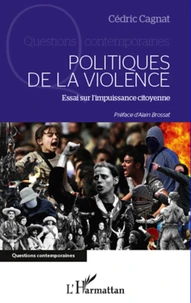 Politiques de la violence : essai sur l'impuissance citoyenne