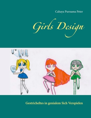 Girls Design. Gestricheltes in genialem Sich Verspielen