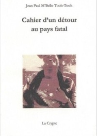 Jean-paul m'bello Tooh-tooh - Cahier d'un détour au pays fatal.