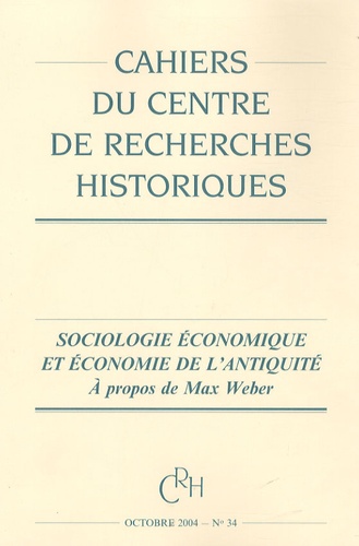 Hinnerk Bruhns et Jean Andreau - Cahiers du CRH N° 34, octobre 2004 : Sociologie économique et économie de l'antiquité - A propos de Max Weber.