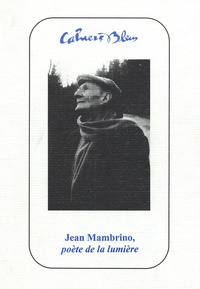 Gérard Pfister et François Cheng - Cahiers Bleus N° 19 : Jean Mambrino, poète de la lumière.