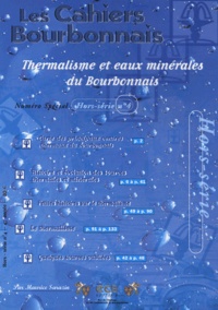 Maurice Sarazin - Les Cahiers Bourbonnais Hors-série N° 4 : Thermalisme et eaux minérales du Bourbonnais.