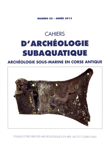 Jean-Luc Massy - Cahiers d'archéologie subaquatique N° 20/2013 : Archéologie sous-marine en Corse antique.