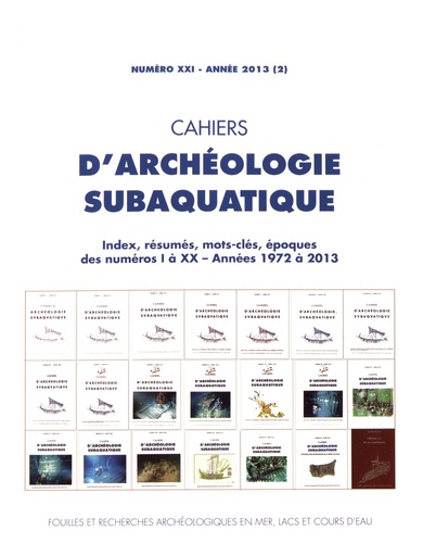 Jean Toulet - Cahiers d'archéologie subaquatique N° 21/2013 (2) : Index, résumés, mots-clés, époques des numéros I à XX Années 1972 à 2013.