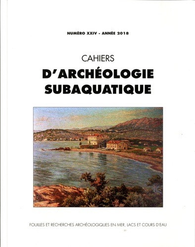 Jean-Pierre Joncheray - Cahiers d'archéologie subaquatique N°24/2018 : .