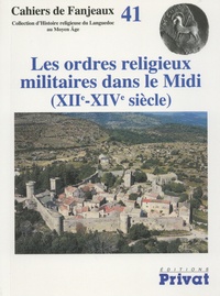  Cahiers de Fanjeaux - Les ordres religieux militaires dans le Midi (XIIe-XIVe siècle).