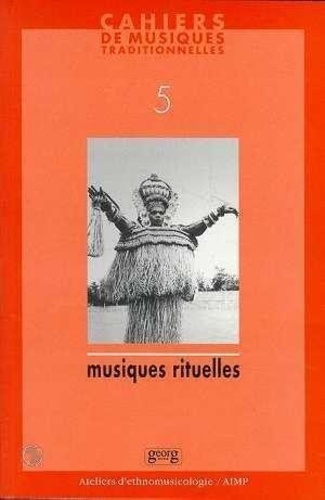 Cahiers De Musiques Traditionnelles N° 5/1992 : Musiques Rituelles.