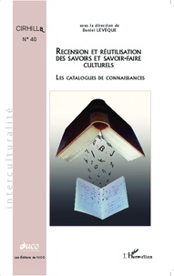 Daniel Lévêque - Cahiers du CIRHILLa N° 40 : Recension et réutilisation des savoirs et savoir-faire culturels - Les catalogues de connaissances.