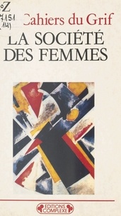  Cahiers du GRIF - La société des femmes.