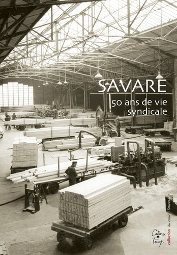  Cahiers du temps - Savare, 50 ans de vie syndicale.