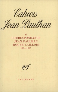 Jean Paulhan et Roger Caillois - Cahiers Jean Paulhan N° 6 : Correspondance Jean Paulhan-Roger Caillois (1934-1967).