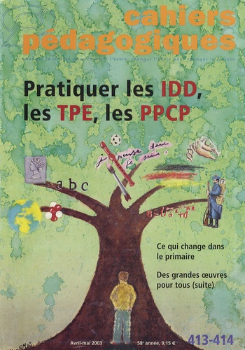 Jean-Michel Zakhartchouk - Cahiers pédagogiques N° 413-414 Avril-Mai : Pratiquer les IDD, les TPE, les PPCP.