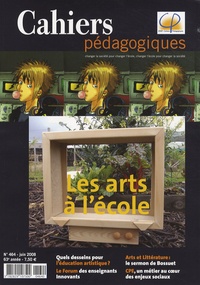Elisabeth Bussienne et Sylviane Martin - Cahiers pédagogiques N° 464, Juin 2008 : Les arts à l'école.