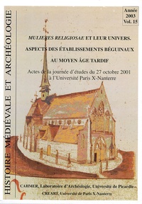 Panayota Volti - Histoire médiévale et archéologie N° 15/2003 : Mulieres religiosae et leur univers - Aspects des établissements béguinaux au Moyen Age tardif.