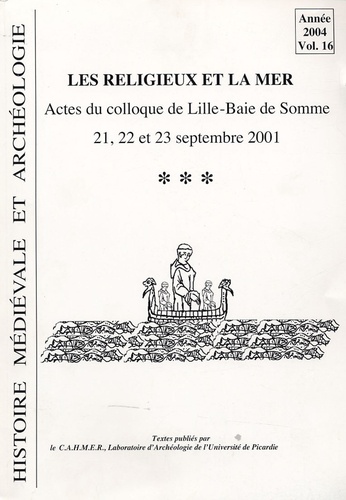 Philippe Racinet - Histoire médiévale et archéologie N° 16/2004 : Les religieux et la mer.