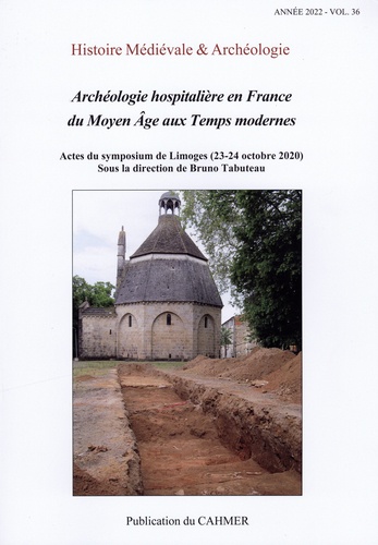 Histoire médiévale et archéologie N° 36/2022 Archéologie hospitalière en France du Moyen Age aux Temps modernes