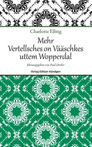 Cahrlotte Elling et Paul Decker - Mehr Vertellsches on Vääschkes uttem Wopperdal.