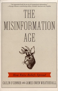 Cailin O'Connor et James Owen Weatherall - The Misinformation Age - How False Beliefs Spread.