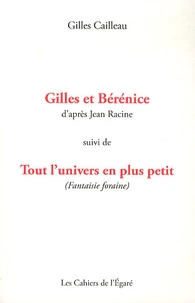 Gilles et Bérénice suivi de Tout l'univers en plus petit (Fantaisie foraine)