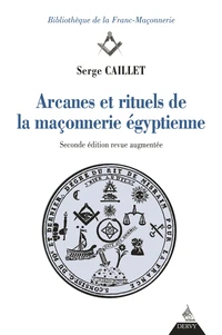 Arcanes et rituels de la maçonnerie égyptienne