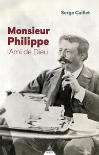 Monsieur Philippe, l'ami de Dieu